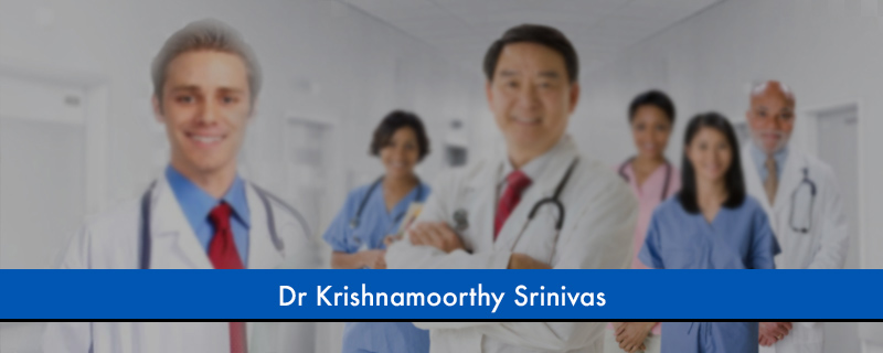 Dr Krishnamoorthy Srinivas 